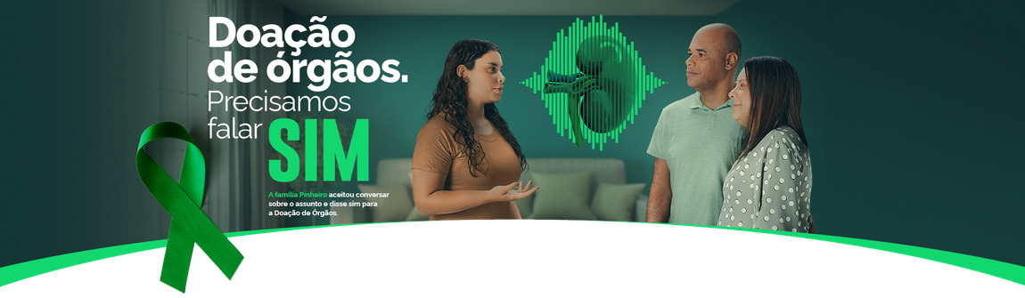 Doação de órgãos. ´Precisamos falar sim. A família Pinheiro aceitou conversar sobre o assunto e disse sim para a Doação de Órgãos.