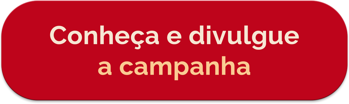 Conheça e divulgue a campanha
