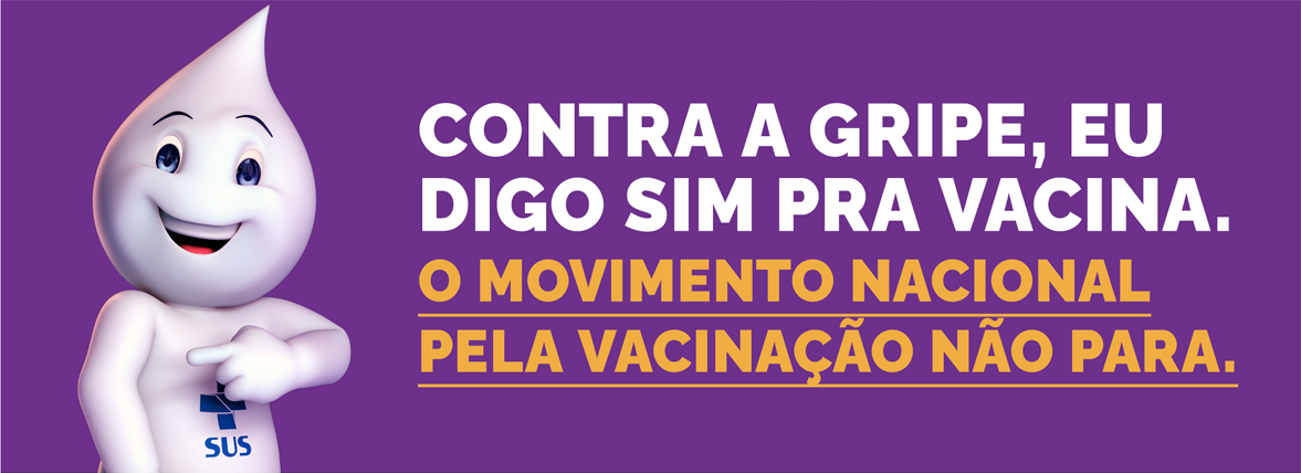 Contra a gripe, eu digo sim pra vacina. O movimento nacional pela vacinação não para.