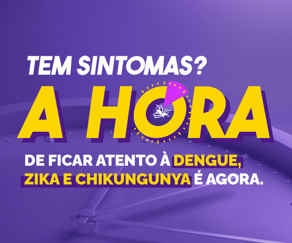 Tem sintomas? A hora de ficar atento à dengue, Zika e Chikungunya é agora