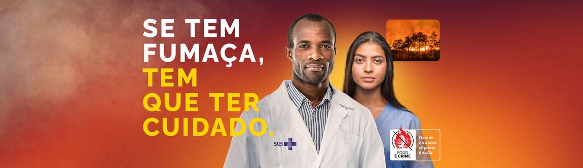 Se tem fumaça, tem que ter cuidado. Fogo é crime, pena de 2 a 4 anos de prisão e multa.