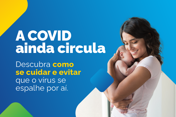 Banner da campanha -  A Covid ainda circula - Descubra como se cuidar e evitar que o vírus se espalhe por aí - O vírus continua se espalhando pelo ar, principalmente em locais fechados e mal ventilados e, mesmo sem sintomas, dá pra transmitir.