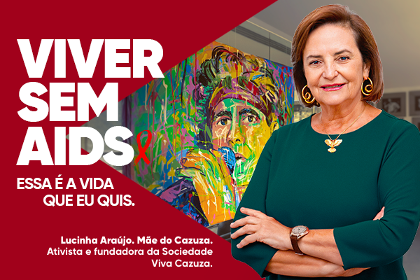 Viver sem Aids. Essa é a vida que eu quis. Foto da Lucinha Araújo, Mãe de Cazuza. Ativista e fundadora da Sociedade Viva Cazuza.
