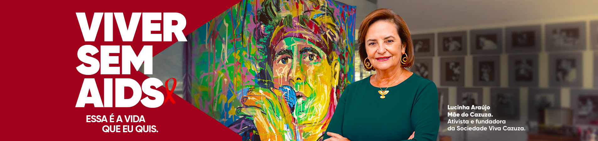 Viver sem Aids. Essa é a vida que eu quis. Foto da Lucinha Araújo, Mãe de Cazuza. Ativista e fundadora da Sociedade Viva Cazuza.