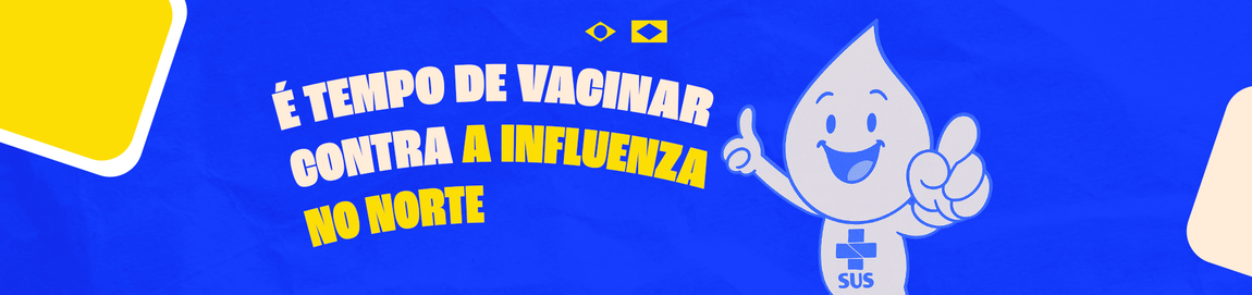 Banner da página - É tempo de vacinar contra a Influenza no Norte