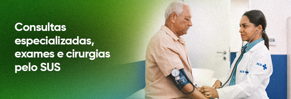 Consultas especializadas, exames e cirurgias pelo SUS