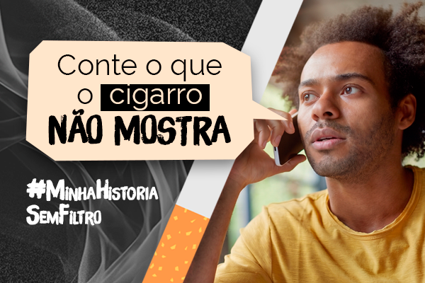 Conte o que o cigarro não mostra