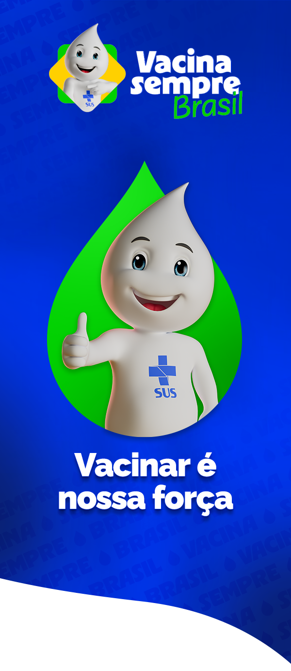 Vacina Sempre Brasil - Vacinar é nossa força