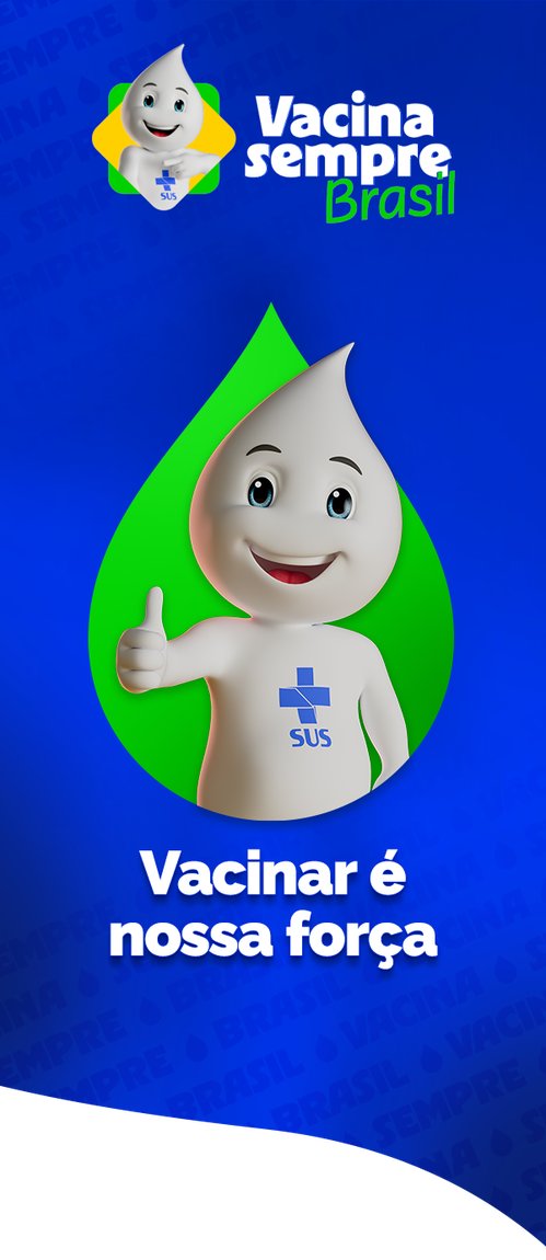 Vacina Sempre Brasil - Vacinar é nossa força