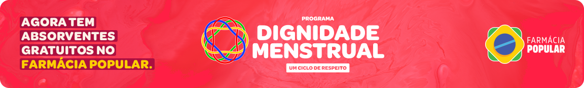Programa Dignidade Menstrual - um ciclo de respeito. Agora tem