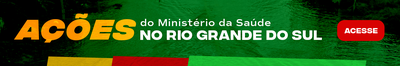 Ações do Ministério da Saúde no Rio Grande do Sul. Saiba mais