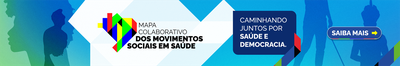 Mapa Colaborativo dos Movimentos Sociais em Saúde. Caminhando juntos por saúde e democracia. Saiba Mais