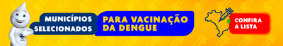 Municípios selecionados para a Vacinação da Dengue. Confira a lista