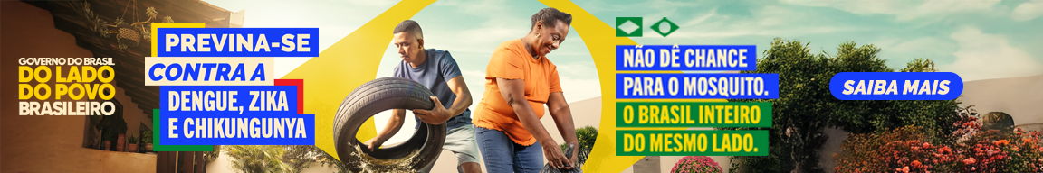 Previna-se contra a Dengue, Zika e chikungunya. Não dê chance para o mosquito. O Brasil inteiro do mesmo lado. Saiba mais