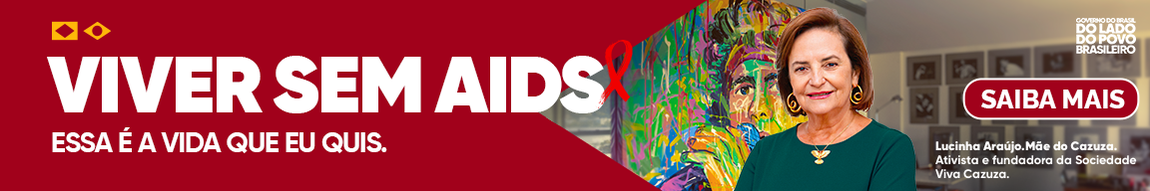 Viver sem AIDS. Essa é a vida que eu quis. Saiba mais