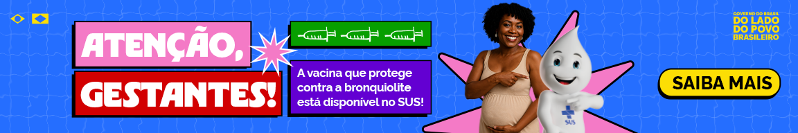Atenção Gestantes! A Vacina que protege contra a bronquiolite está disponível no SUS! Saiba mais
