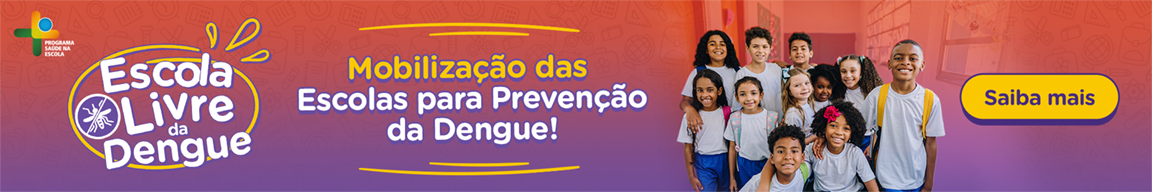 Mobilização das Escolas para Prevenção da Dengue! Saiba mais