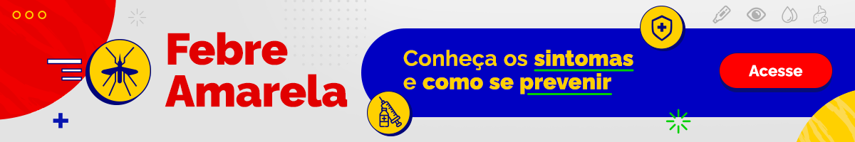 Febre Amarela - Conheça os sintomas e como se prevenir - Acesse