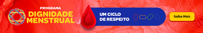 Programa Dignidade Menstrual. Um ciclo de respeito. Saiba mais