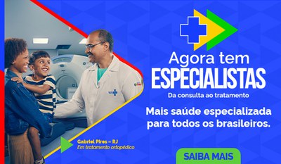 Agora tem Especialistas. Mais saúde especializada para todos - Saiba mais