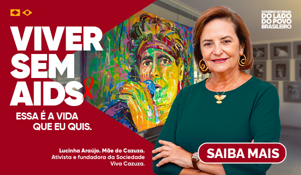 Viver sem AIDS. Essa é a vida que eu quis. Saiba mais