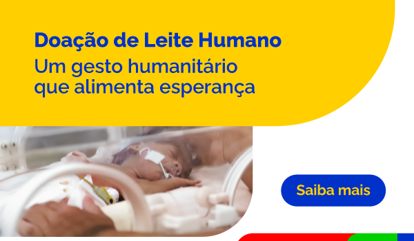 Doação de Leite Humano, um gesto humanitário que alimenta esperança. Saiba mais