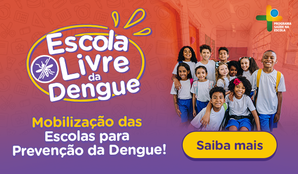 Mobilização das Escolas para Prevenção da Dengue! Saiba mais