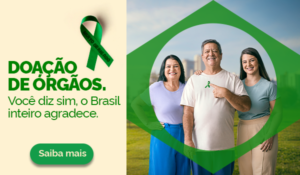 Doação de Órgãos. Você diz sim, o Brasil inteiro agradece. Saiba mais
