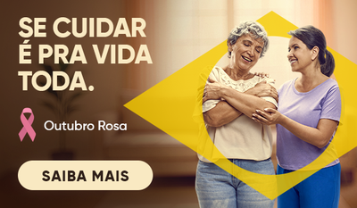 Se cuidar é pra vida toda. Outubro rosa. Saiba Mais