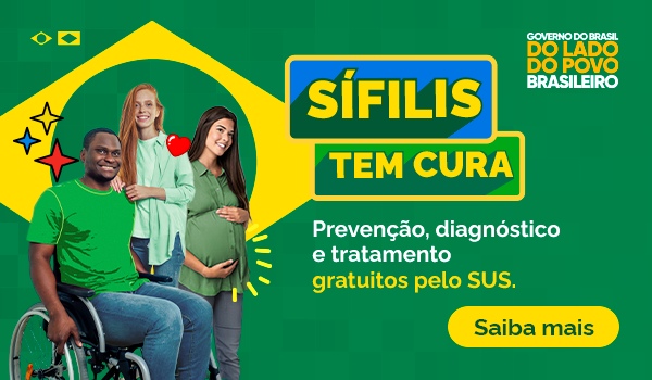 Sífilis tem cura - Prevenção, diagnóstico e tratamento gratuitos pelo SUS. Saiba mais