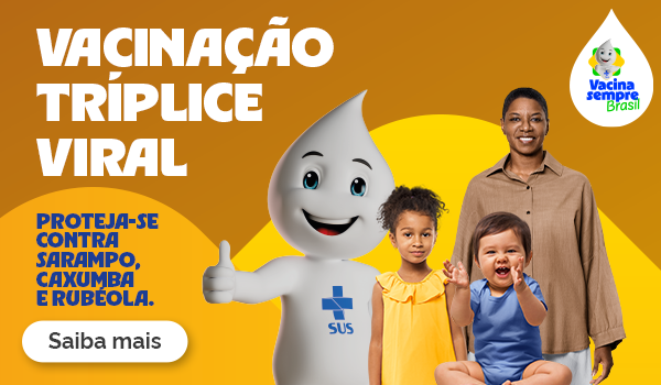 Vacinação Tríplice Viral. Proteja-se contra sarampo, caxumba e rubéola - Saiba mais