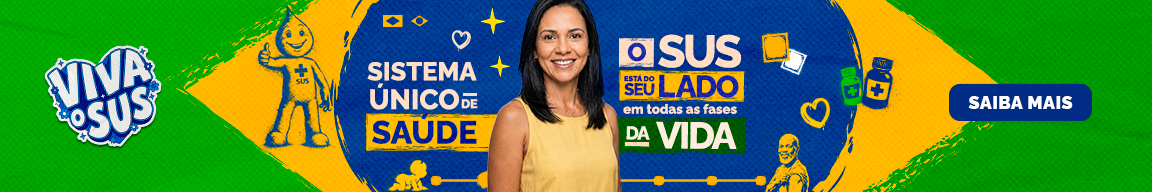 O SUS está do seu lado em todas as fases da vida.