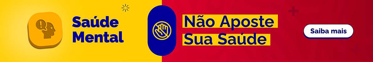 Saúde Mental. Não Aposte Sua Saúde. Saiba mais