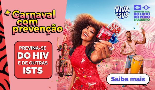 Carnaval com prevenção. Previna-se do HIV e outras ISTs. Saiba mais