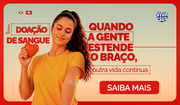 Doação de sangue. Quando a gente estende o braço, outra vida continua. Saiba mais.