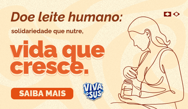 Doe leite humano: solidariedade que nutre, vida que cresce. Saiba mais