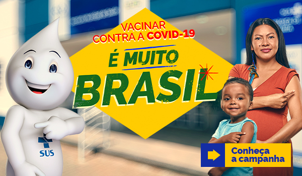 Vacinar contra a covid é muito Brasil. Conheça a campanha