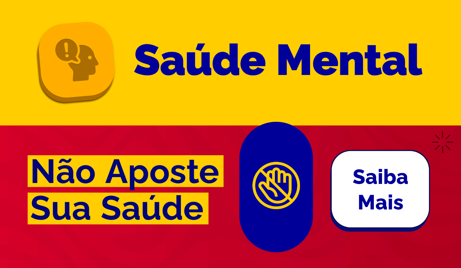 Saúde Mental. Não Aposte Sua Saúde. Saiba mais