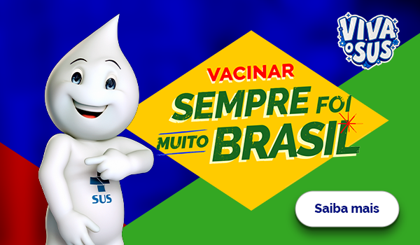 Vacinar sempre foi muito Brasil. Saiba mais