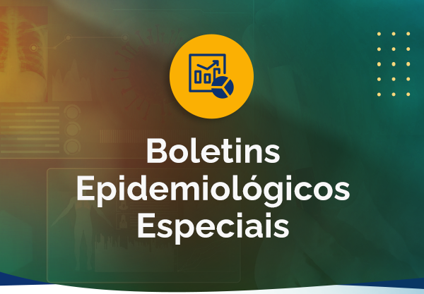 Boletins Epidemiológicos Especiais