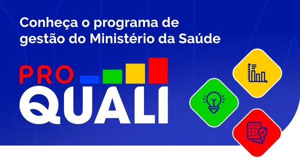 Conheça o programa de gestão do Ministério da Saúde ProQuali