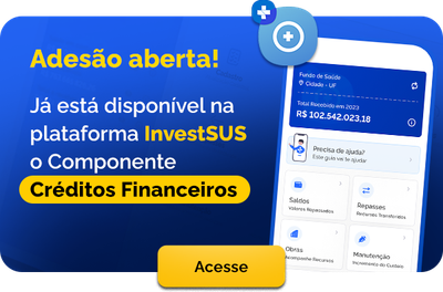 Adesão aberta! Já está disponível na plataforma InvestSUS o Componente Créditos Financeiros - Acesse