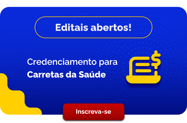 Editais abertos! Credenciamento para Carretas da Saúde - Inscreva-se