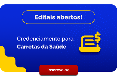 Editais abertos! Credenciamento para Carretas da Saúde - Inscreva-se