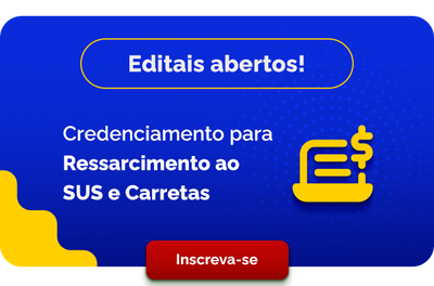 Editais abertos! Credenciamento para Ressarcimento ao SUS e Carretas - Inscreva-se