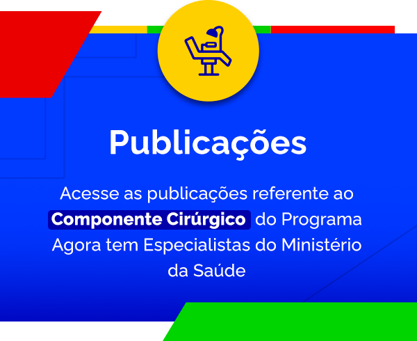 Acesse as publicações referentes ao Componente Cirúrgico do programa Agora Tem Especialistas do Ministério da Saúde.