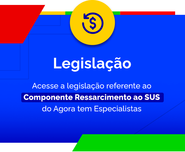 Acesse as publicações referente ao Componente de Ressarcimento ao SUS do Programa Agora tem Especialistas do Ministério da Saúde