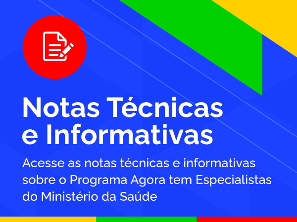 Acesse as Notas Técnicas e Informativas sobre o Programa Agora tem Especialistas do Ministério da Saúde