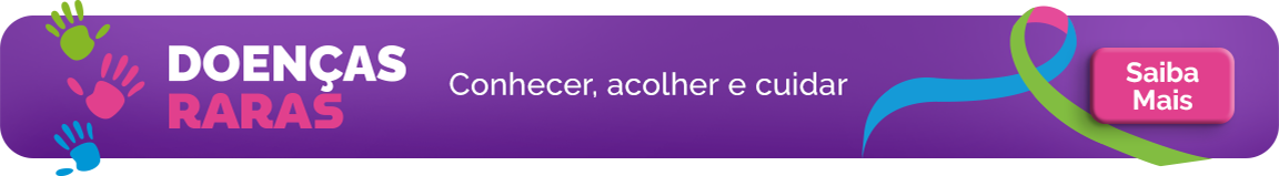 Doenças Raras - Conhcer, acolher e cuidar. Saiba Mais