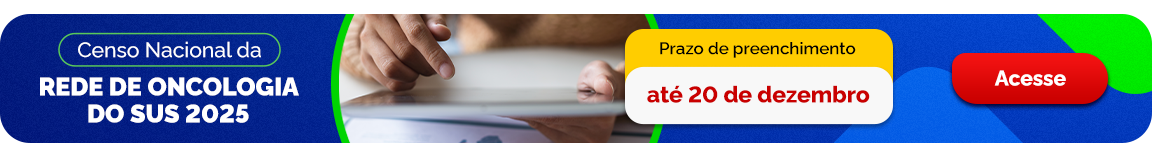 Censo Nacional da Rede de Oncologia do SUS 2025. Prazo de preenchimento até 20 de dezembro. Acesse
